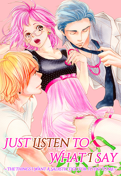 Just Listen to What I Say: The Things I Want A Sadistic Doctor to Do to Me [Steamy]