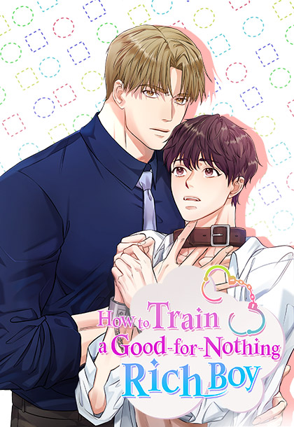 How to Train a Good-for-Nothing Rich Boy [Steamy]